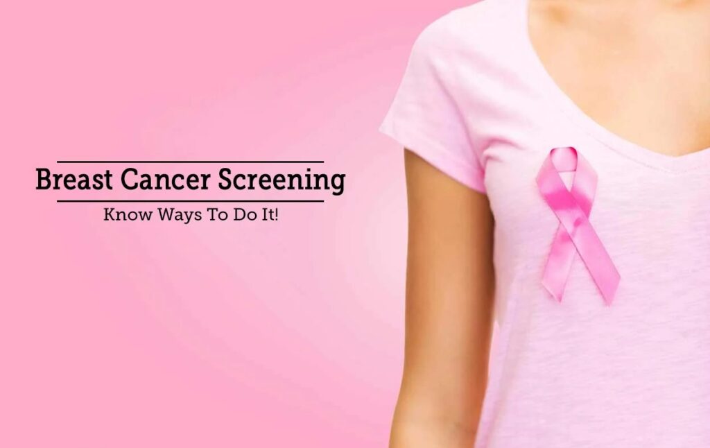 Breast Cancer Screening – Know Ways To Do It!